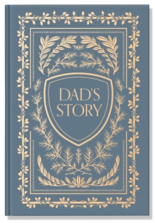 Dad’s Story: A Memory and Keepsake Journal for My Family