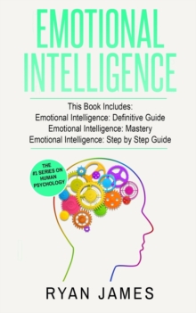 Image for Emotional Intelligence : 3 Manuscripts - Emotional Intelligence Definitive Guide, Emotional Intelligence Mastery, Emotional Intelligence Complete Step ... (Emotional Intelligence Series) (Volume 4)