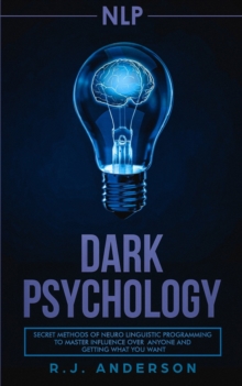 Image for nlp : Dark Psychology - Secret Methods of Neuro Linguistic Programming to Master Influence Over Anyone and Getting What You Want (Persuasion, How to Analyze People)