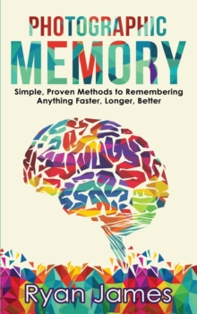 Image for Photographic Memory : Simple, Proven Methods to Remembering Anything Faster, Longer, Better (Accelerated Learning Series) (Volume 1)