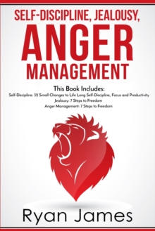 Image for Self-Discipline, Jealousy, Anger Management : 3 Books in One - Self-Discipline: 32 Small Changes to Life Long Self-Discipline and Productivity, ... Freedom, Anger Management: 7 Steps to Freedom