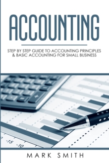 Image for Accounting : Step by Step Guide to Accounting Principles & Basic Accounting for Small business
