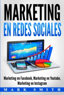 Image for Marketing en Redes Sociales : Marketing en Facebook, Marketing en Youtube, Marketing en Instagram (Libro en Espanol/Social Media Marketing Book Spanish Version)