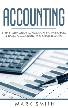 Image for Accounting : Step by Step Guide to Accounting Principles & Basic Accounting for Small Business