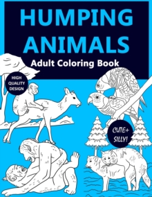 Image for Humping Animal Adult Coloring Book : A Silly and Cute Coloring Book For Adult Showing Animals Going Wild