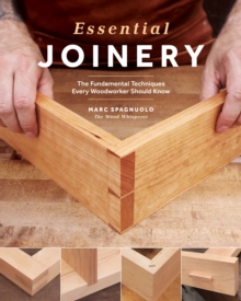 Image for Essential Joinery: The Fundamental Techniques Every Woodworker Should Know