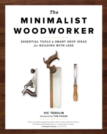Image for Minimalist Woodworker: Essential Tools and Smart Shop Ideas for Building with Less