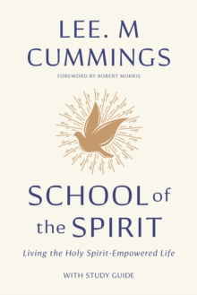 Image for School of the Spirit: Living the Holy Spirit-Empowered Life