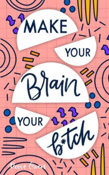 Image for Make Your Brain Your B*tch