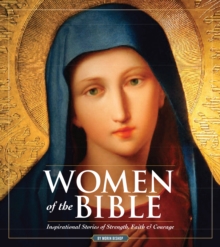 Image for Women Of The Bible : Inspirational Stories of Strength, Faith & Courage