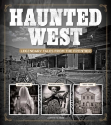 Haunted West: Legendary Tales From the Frontier