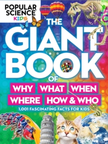 Image for Popular Science Kids: The Giant Book Of Who, What, When, Where, Why & How