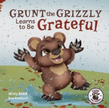 Image for Grunt the Grizzly Learns to be Grateful