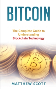 Image for Bitcoin : The Complete Guide to Understanding BlockChain Technology