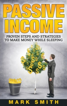 Image for Passive Income : Proven Steps And Strategies to Make Money While Sleeping