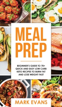 Image for Meal Prep : Beginner's Guide to 70+ Quick and Easy Low Carb Keto Recipes to Burn Fat and Lose Weight Fast (Meal Prep Series) (Volume 2)