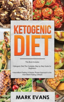 Image for Ketogenic Diet : & Intermittent Fasting - 2 Manuscripts - Ketogenic Diet: The Complete Step by Step Guide for Beginner's & Intermittent Fasting: A ... Approach to Intermittent Fasting (Volume 1)