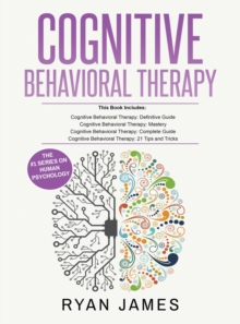 Image for Cognitive Behavioral Therapy : Ultimate 4 Book Bundle to Retrain Your Brain and Overcome Depression, Anxiety, and Phobias