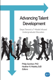 Image for Advancing Talent Development: Steps Toward a T-Model Infused Undergraduate Education