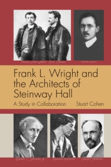 Frank L. Wright and the Architects of Steinway Hall: A Study of Collaboration