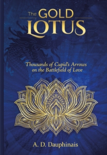 The Gold Lotus: Thousands of Cupid’s Arrows on the Battlefield of Love