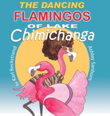 Image for The Dancing Flamingos of Lake Chimichanga