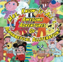 Image for Mrs. Know-It-All's Awesome Adventures of Alphabetical Alliteration