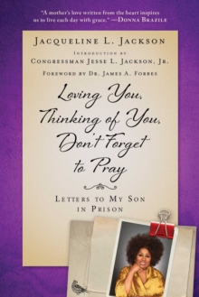 Image for Loving You, Thinking of You, Don't Forget to Pray : Letters to My Son in Prison