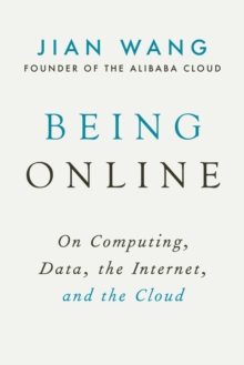 Image for Being online  : on computing, data, the Internet, and the cloud