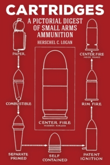 Image for Cartridges : A Pictorial Digest of Small Arms Ammunition
