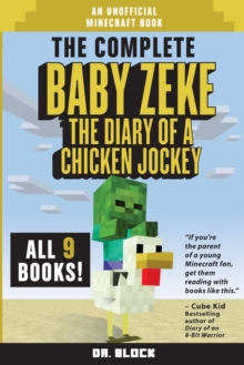 Image for The Complete Baby Zeke : The Diary of a Chicken Jockey, Books 1 to 9 (an unofficial Minecraft book)