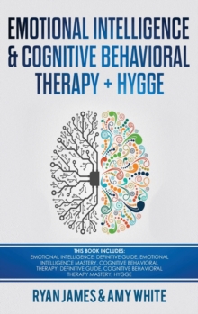 Image for Emotional Intelligence and Cognitive Behavioral Therapy ] Hygge : 5 Manuscripts - Emotional Intelligence Definitive Guide & Mastery Guide, CBT ... (Emotional Intelligence Series) (Volume 6)