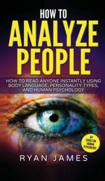 Image for How to Analyze People : How to Read Anyone Instantly Using Body Language, Personality Types, and Human Psychology (How to Analyze People Series) (Volume 1)