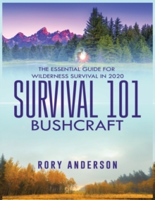 Image for Survival 101 Bushcraft : The Essential Guide for Wilderness Survival 2020