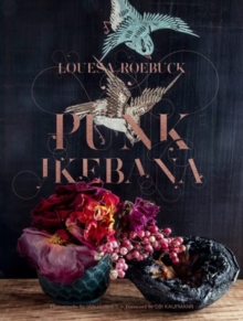 Image for Punk ikebana  : reimagining the art of floral design
