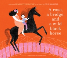 Image for A Rose, a Bridge, and a Wild Black Horse