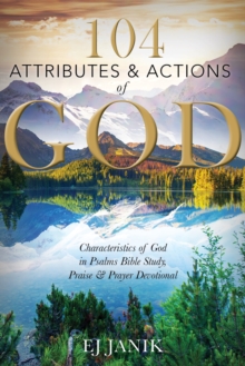 Image for 104 Attributes and Actions of God : Characteristics of God in Psalms Bible Study, Praise & Prayers Devotional