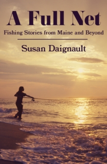 Image for Full Net: Fishing Stories from Maine and Beyond