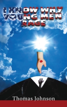 Image for I Know Why Young Men Rage