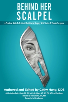 Image for Behind Her Scalpel: A Practical Guide To Oral And Maxillofacial Surgery With Stories Of Female