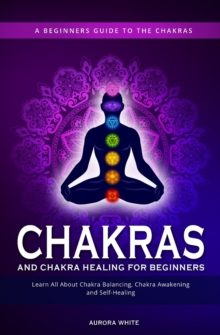 Image for Chakras and Chakra Healing for Beginners