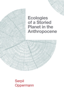Image for Ecologies of a Storied Planet in the Anthropocene