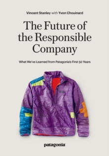 The Responsbile Company: What We’ve Learned from Patagonia’s First 50 Years