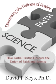 Image for Discovering the Fullness of Reality : How Partial Truths Obscure the Union of Faith and Science