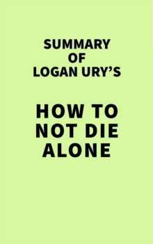 Image for Summary of Logan Ury's How to Not Die Alone