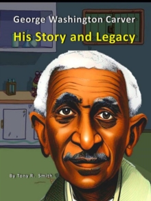 Image for George Washington Carver His Story and Legacy