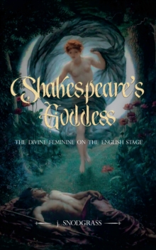 Image for Shakespeare's Goddess: The Divine Feminine on the English Stage