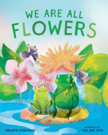 Image for We are all flowers  : a story of appreciating others