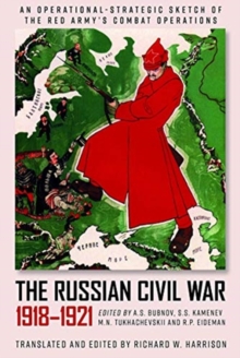 The Russian Civil War, 1918-1921: An Operational-Strategic Sketch of the Red Army’s Combat Operations
