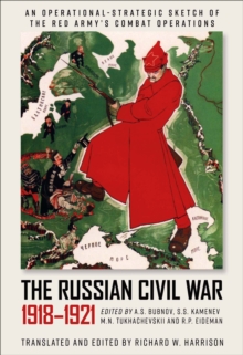 Image for The Russian Civil War, 1918-1921: An Operational-Strategic Sketch of the Red Army's Combat Operations